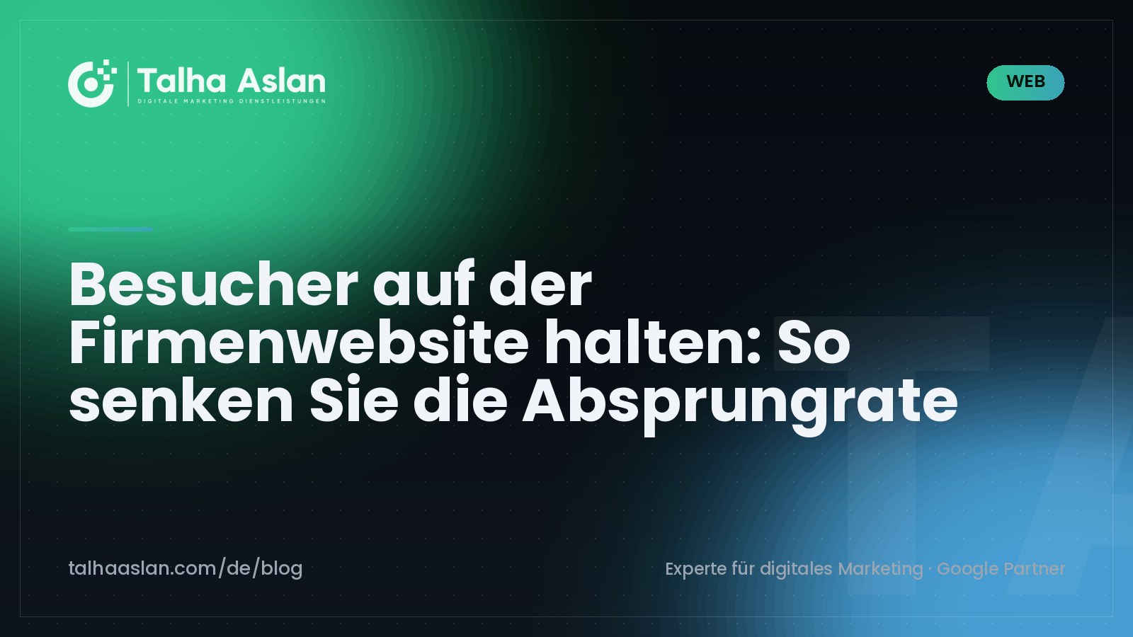 Besucher auf der Firmenwebsite halten: So senken Sie die Absprungrate | Talha Aslan Blog