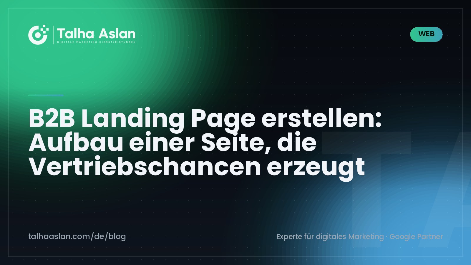 B2B Landing Page erstellen: Aufbau einer Seite, die Vertriebschancen erzeugt | Talha Aslan Blog