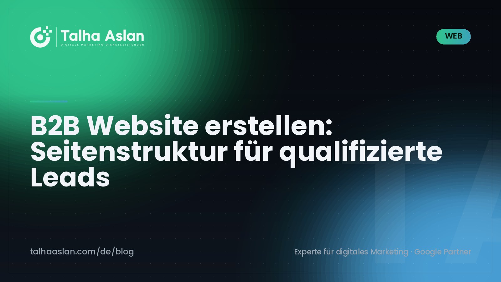 B2B Website erstellen: Seitenstruktur für qualifizierte Leads | Talha Aslan Blog