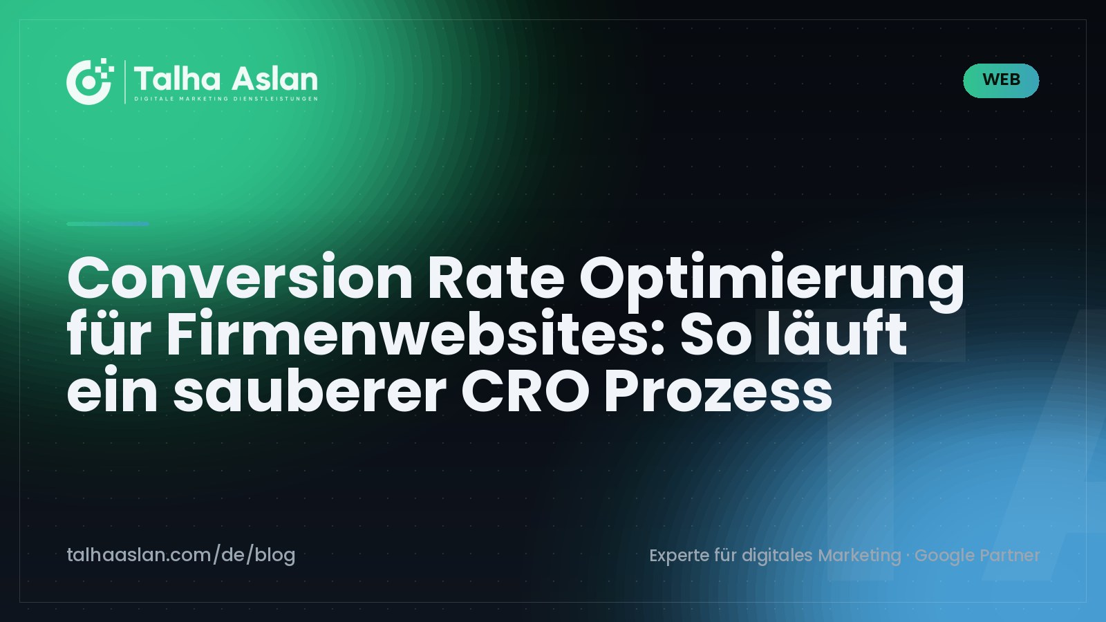 Conversion Rate Optimierung für Firmenwebsites: So läuft ein sauberer CRO Prozess | Talha Aslan Blog
