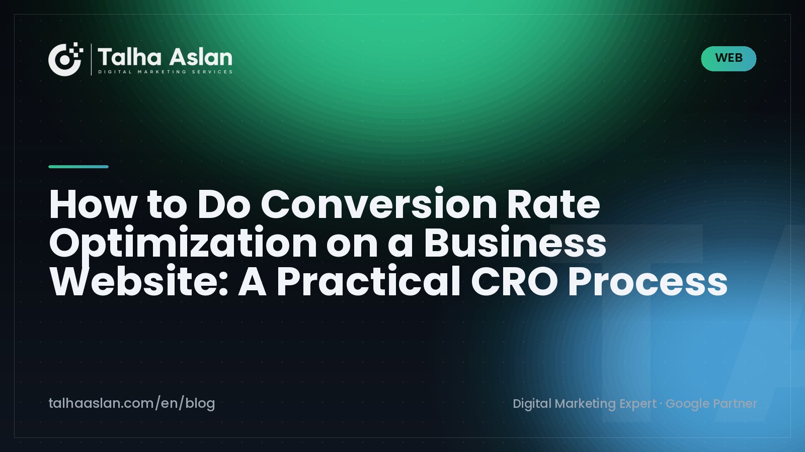 How to Do Conversion Rate Optimization on a Business Website: A Practical CRO Process | Talha Aslan Blog