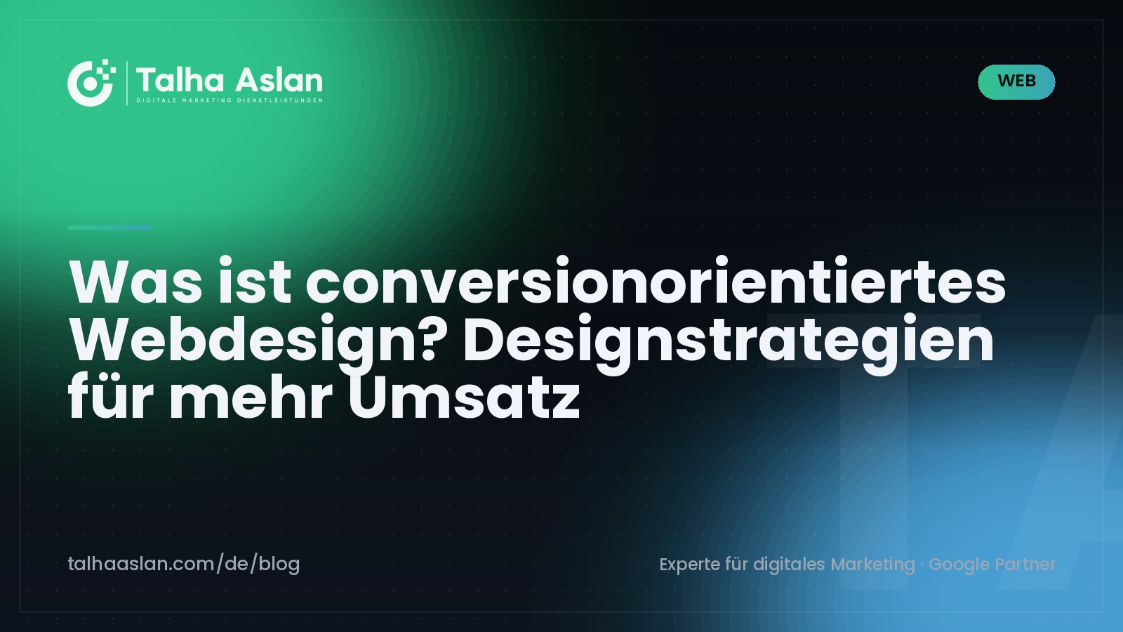 Was ist conversionorientiertes Webdesign? Designstrategien für mehr Umsatz | Talha Aslan Blog