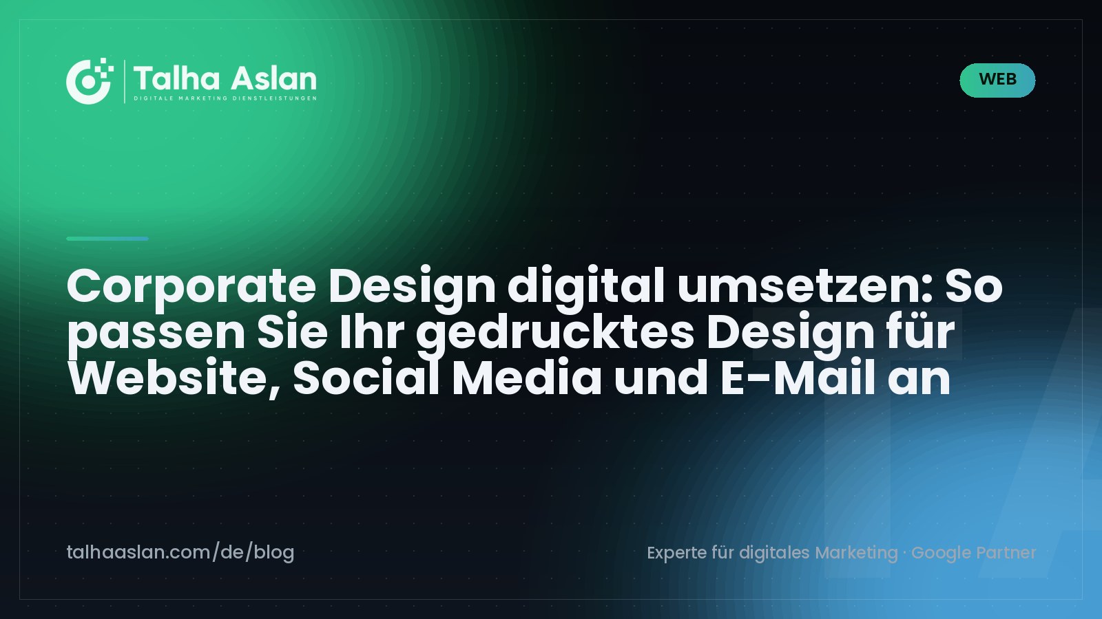 Corporate Design digital umsetzen: So passen Sie Ihr gedrucktes Design für Website, Social Media und E-Mail an | Talha Aslan Blog