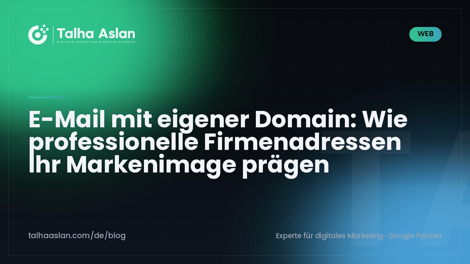 E-Mail mit eigener Domain: Wie professionelle Firmenadressen Ihr Markenimage prägen | Talha Aslan Blog