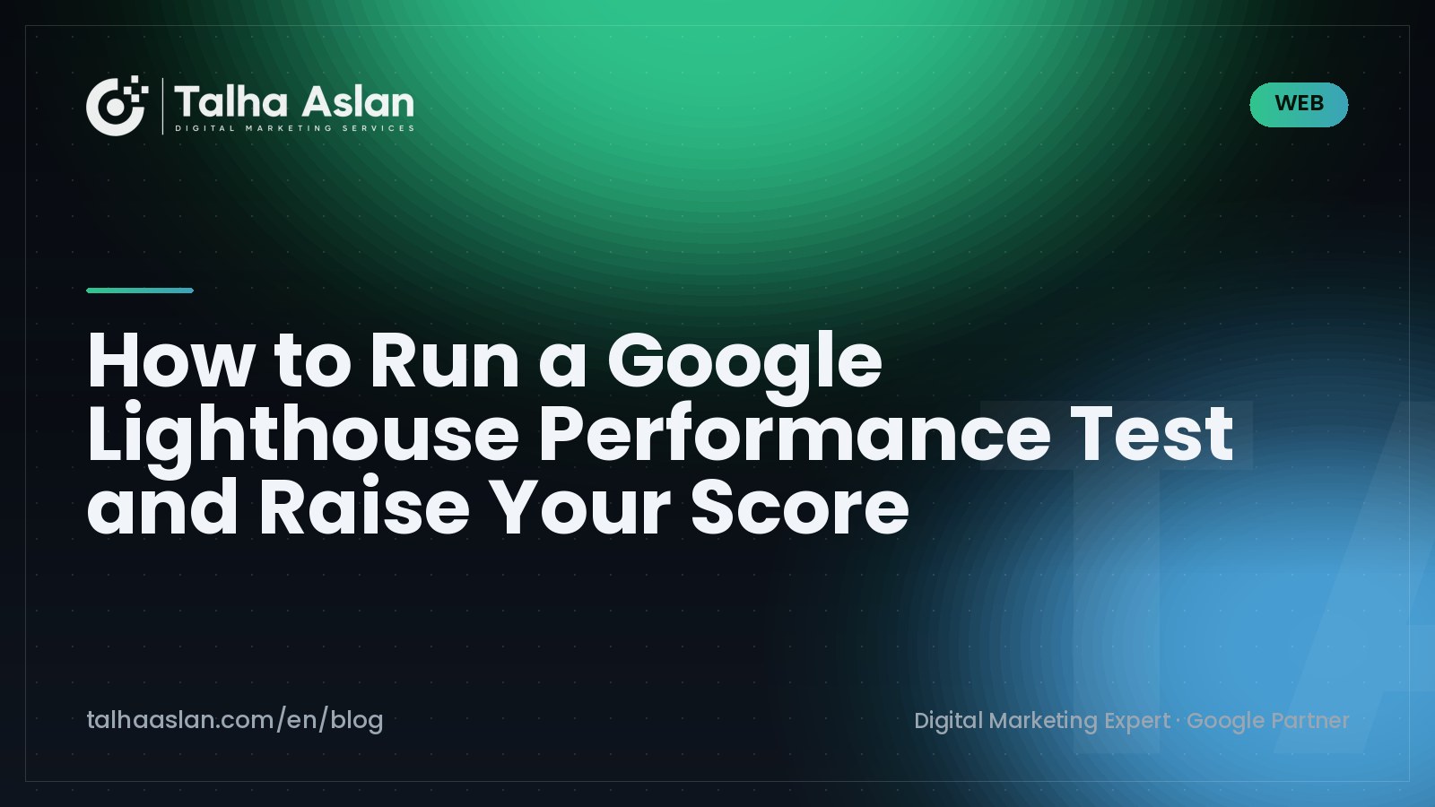 How to Run a Google Lighthouse Performance Test and Raise Your Score | Talha Aslan Blog