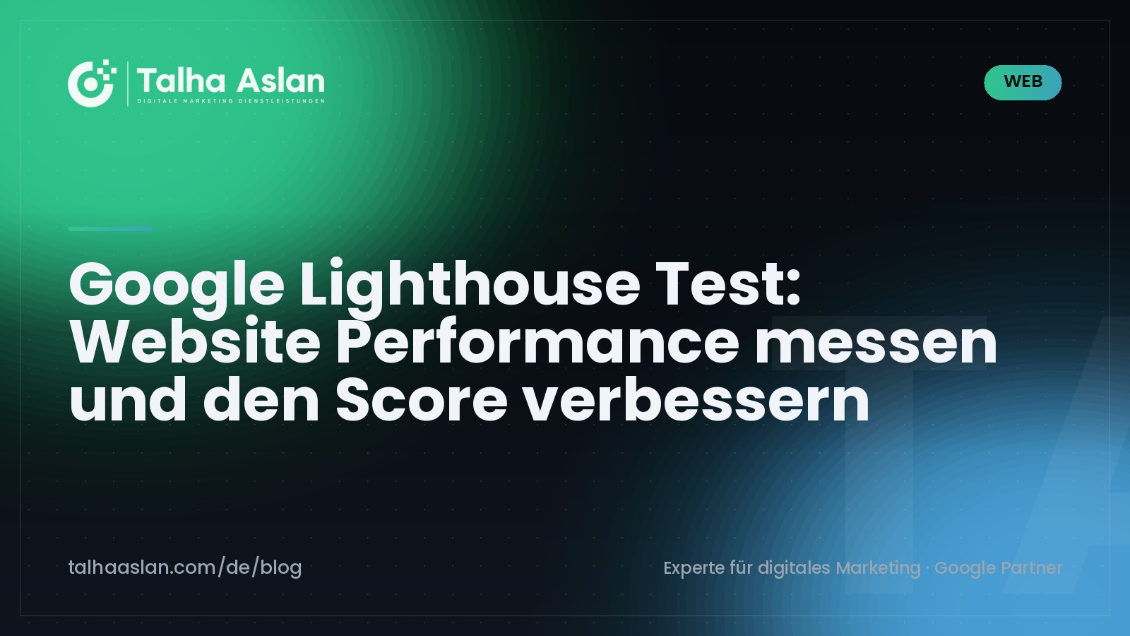 Google Lighthouse Test: Website Performance messen und den Score verbessern | Talha Aslan Blog