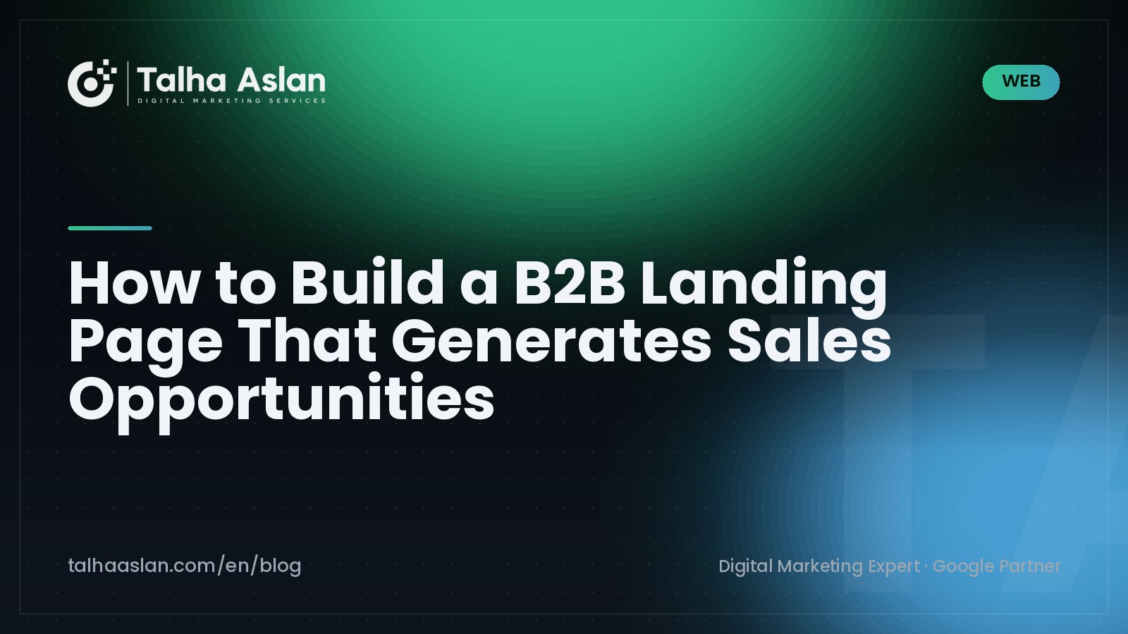 How to Build a B2B Landing Page That Generates Sales Opportunities | Talha Aslan Blog