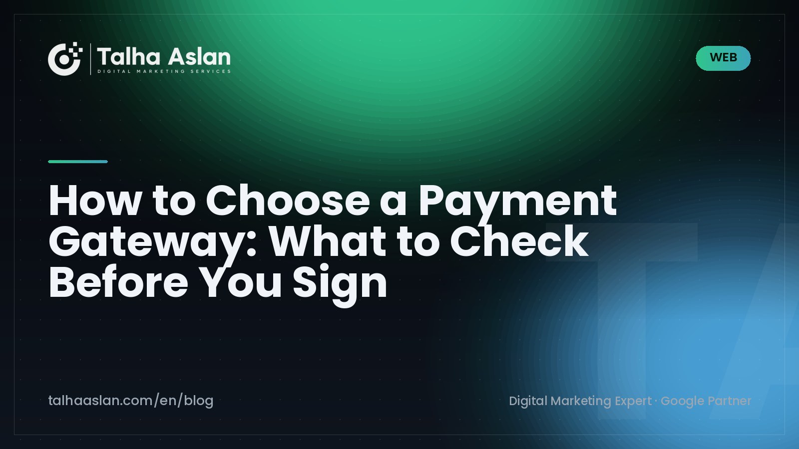 How to Choose a Payment Gateway: What to Check Before You Sign | Talha Aslan Blog
