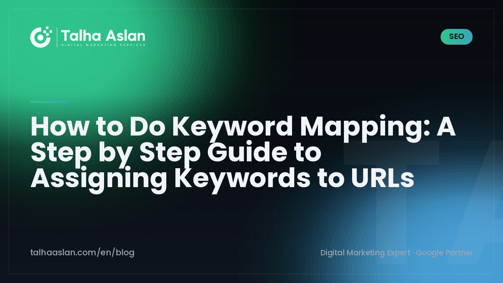 How to Do Keyword Mapping: A Step by Step Guide to Assigning Keywords to URLs | Talha Aslan Blog