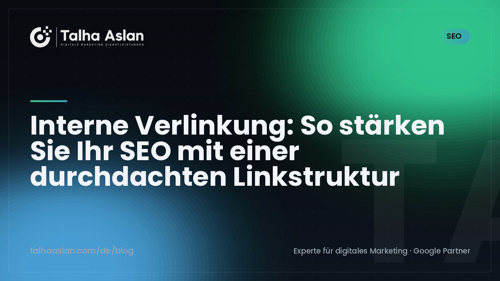 Interne Verlinkung: So stärken Sie Ihr SEO mit einer durchdachten Linkstruktur | Talha Aslan Blog