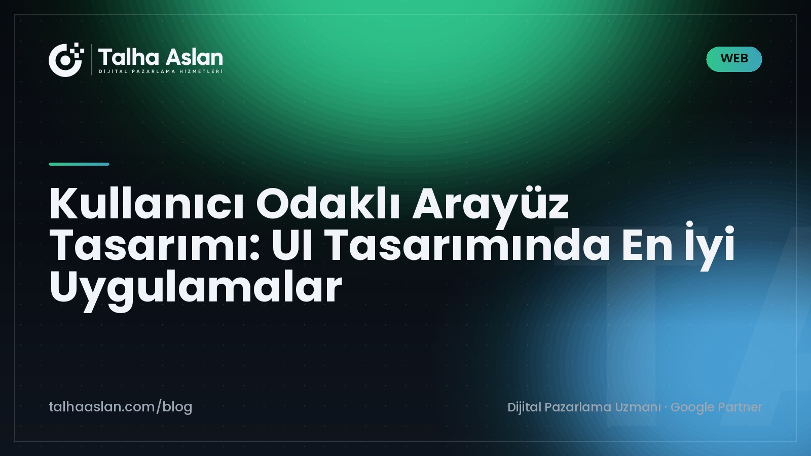 Kullanıcı Odaklı Arayüz Tasarımı: UI Tasarımında En İyi Uygulamalar | Talha Aslan Blog
