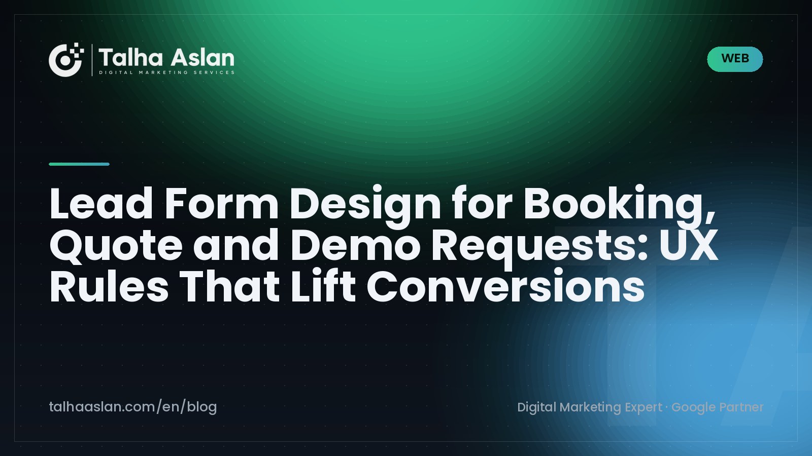 Lead Form Design for Booking, Quote and Demo Requests: UX Rules That Lift Conversions | Talha Aslan Blog