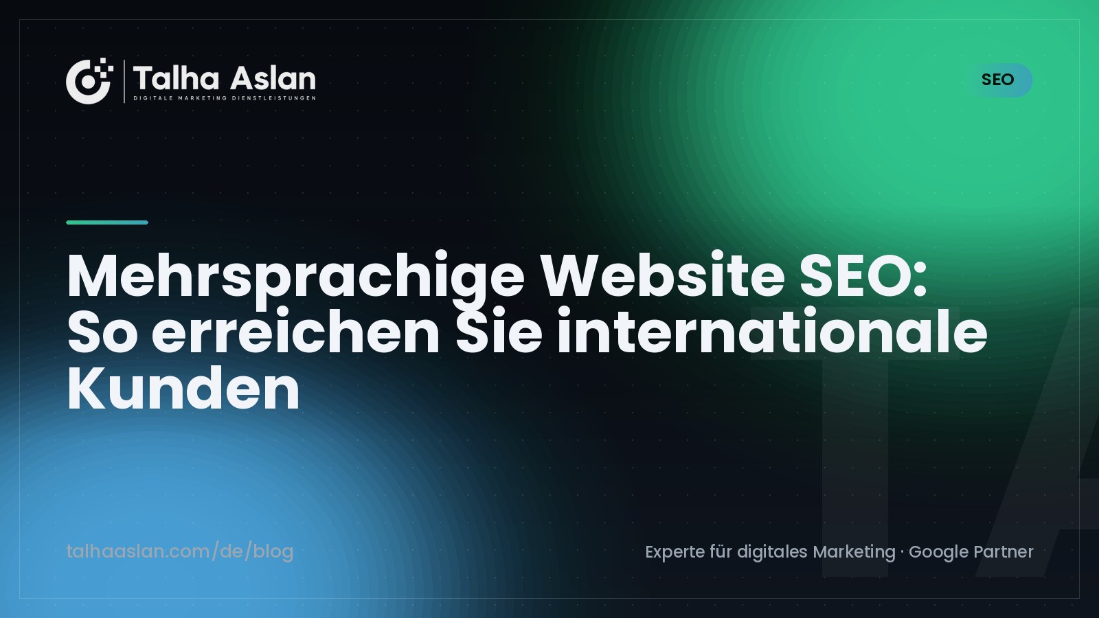 Mehrsprachige Website SEO: So erreichen Sie internationale Kunden | Talha Aslan Blog
