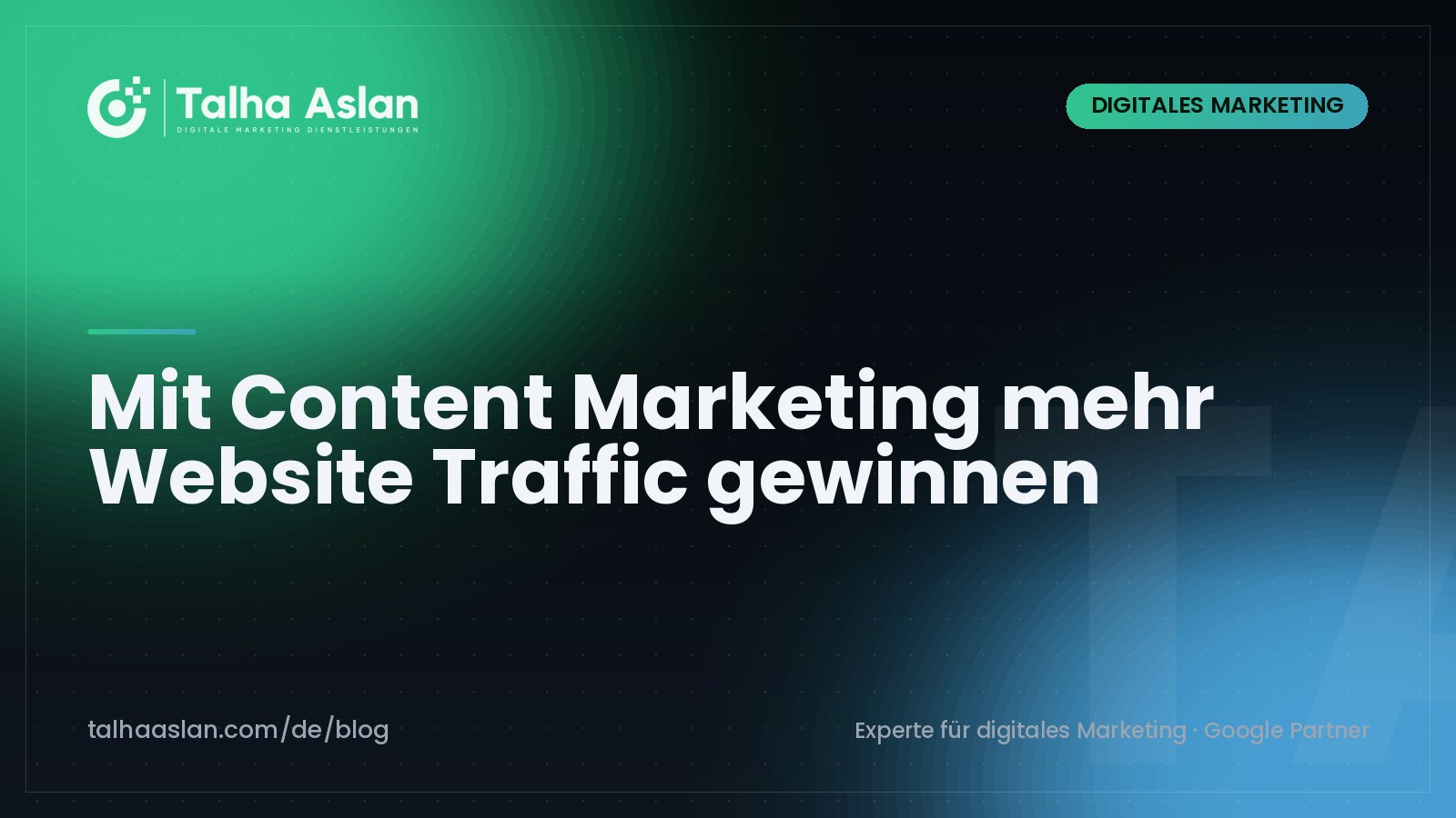 Mit Content Marketing mehr Website Traffic gewinnen | Talha Aslan Blog
