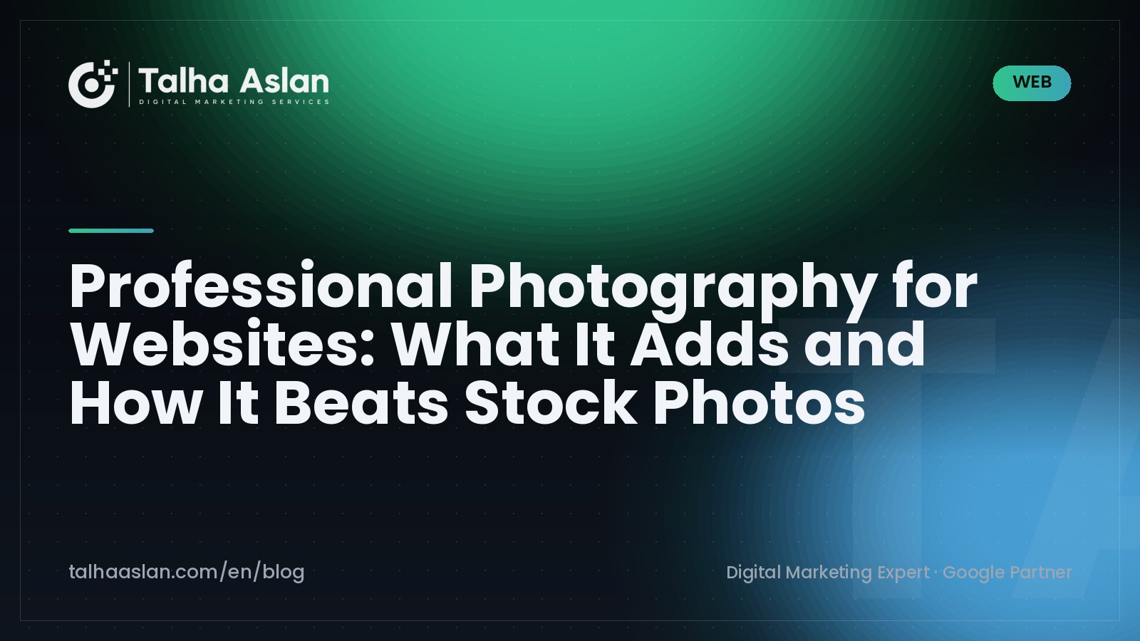 Professional Photography for Websites: What It Adds and How It Beats Stock Photos | Talha Aslan Blog