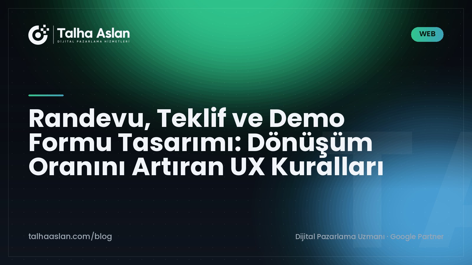 Randevu, Teklif ve Demo Formu Tasarımı: Dönüşüm Oranını Artıran UX Kuralları | Talha Aslan Blog