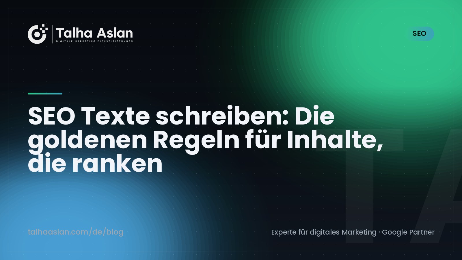 SEO Texte schreiben: Die goldenen Regeln für Inhalte, die ranken | Talha Aslan Blog