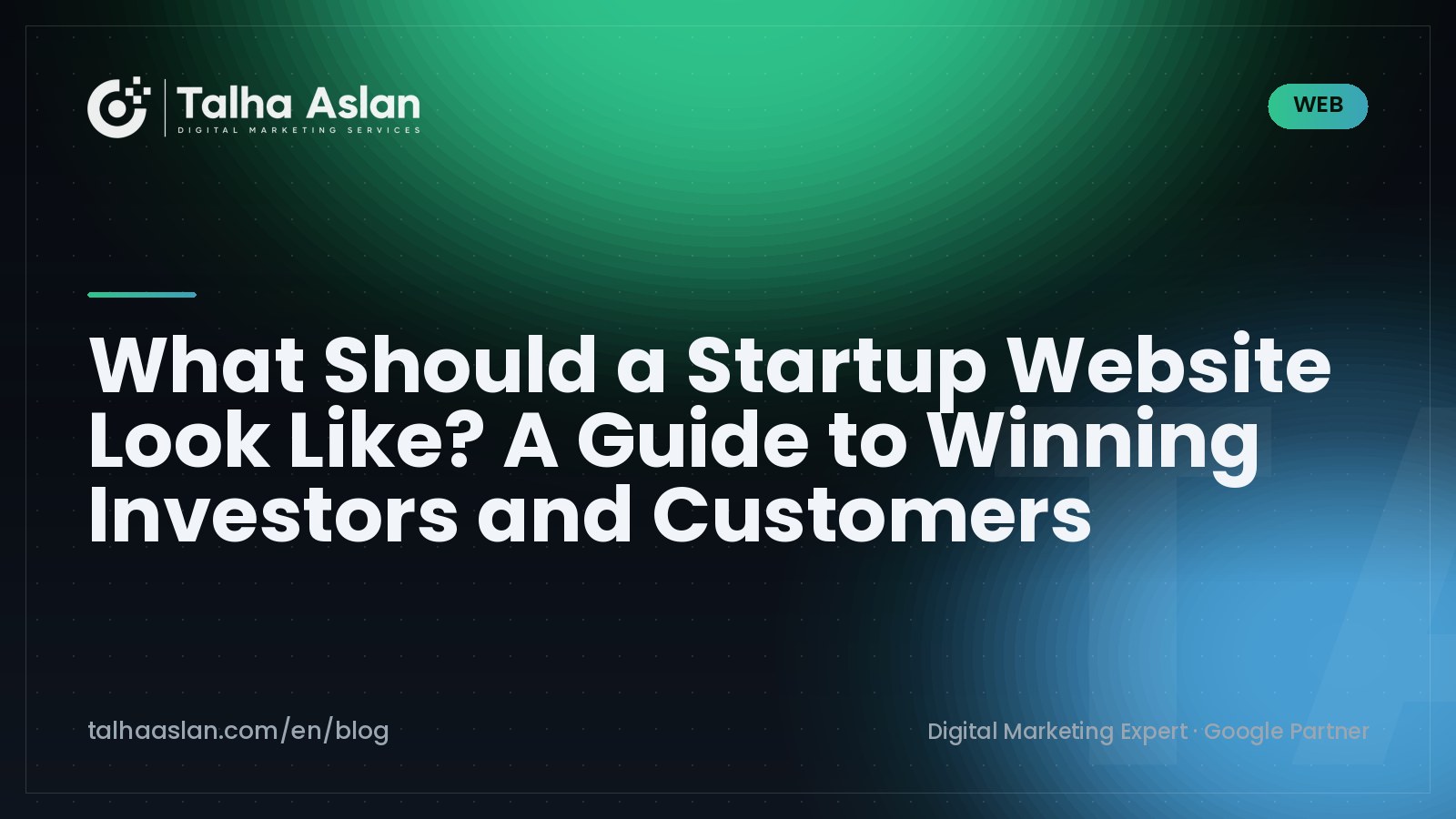 What Should a Startup Website Look Like? A Guide to Winning Investors and Customers | Talha Aslan Blog