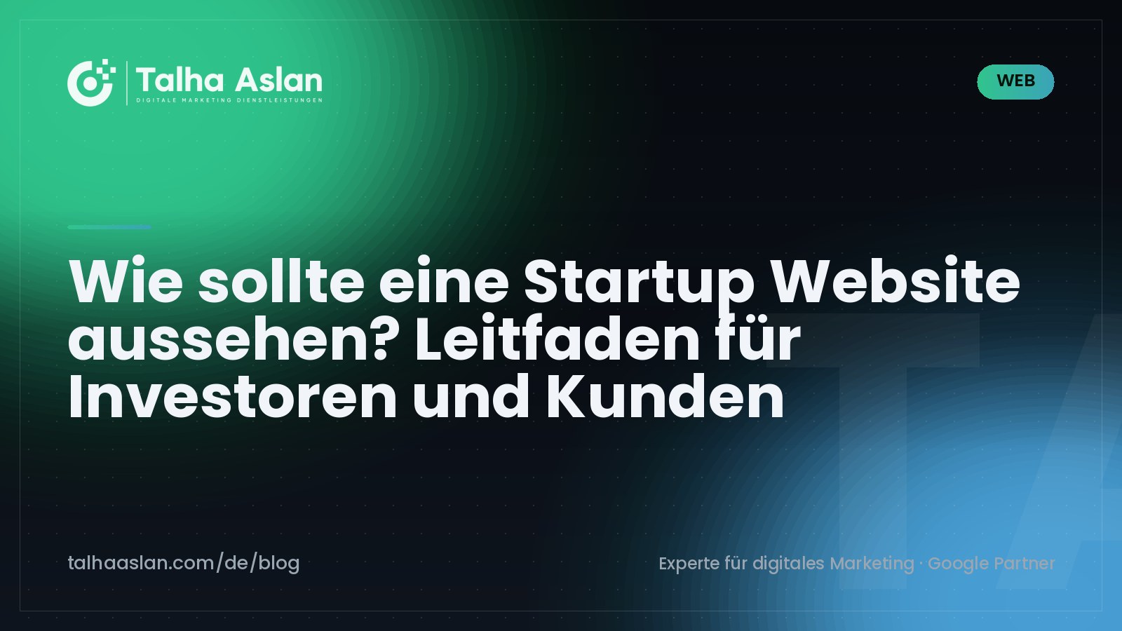 Wie sollte eine Startup Website aussehen? Leitfaden für Investoren und Kunden | Talha Aslan Blog