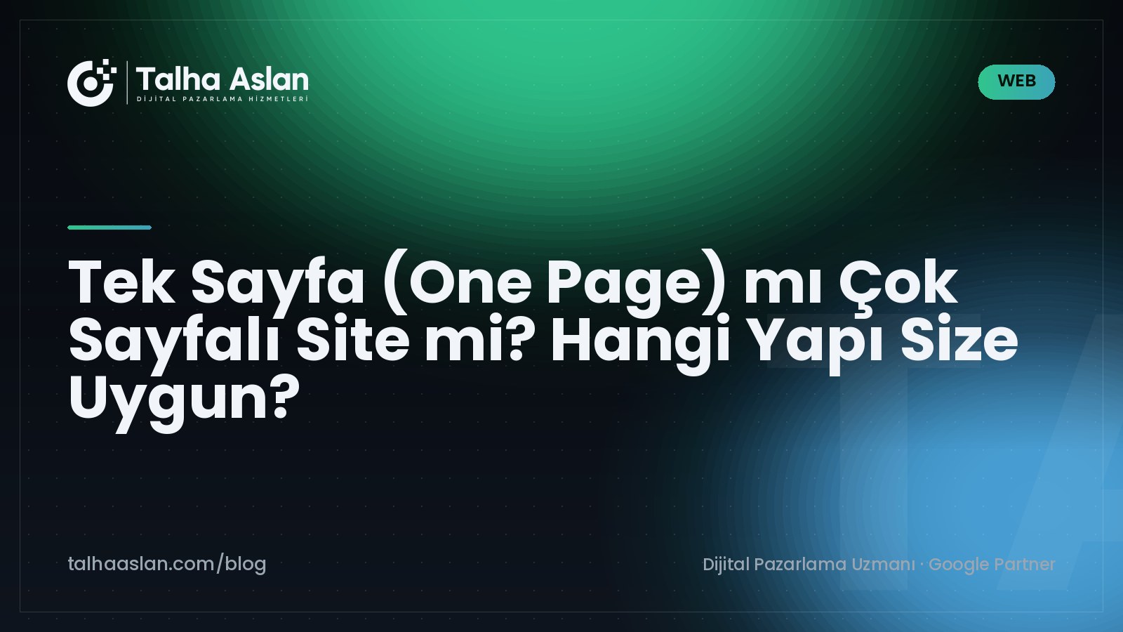 Tek Sayfa (One Page) mı Çok Sayfalı Site mi? Hangi Yapı Size Uygun? | Talha Aslan Blog