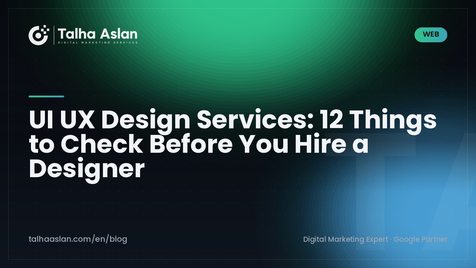 UI UX Design Services: 12 Things to Check Before You Hire a Designer | Talha Aslan Blog