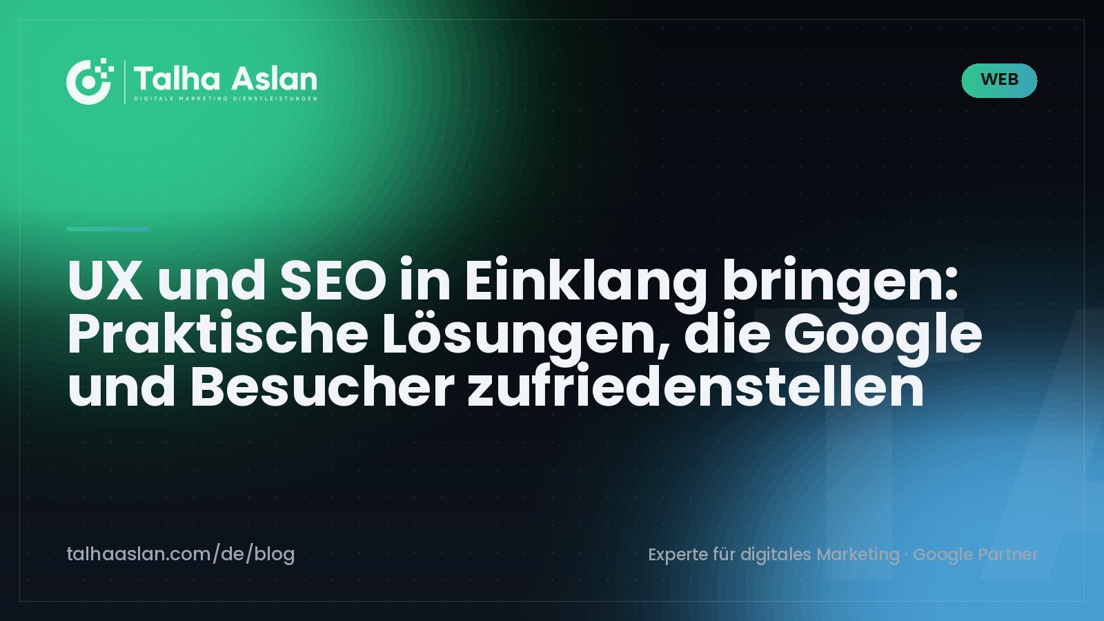 UX und SEO in Einklang bringen: Praktische Lösungen, die Google und Besucher zufriedenstellen | Talha Aslan Blog