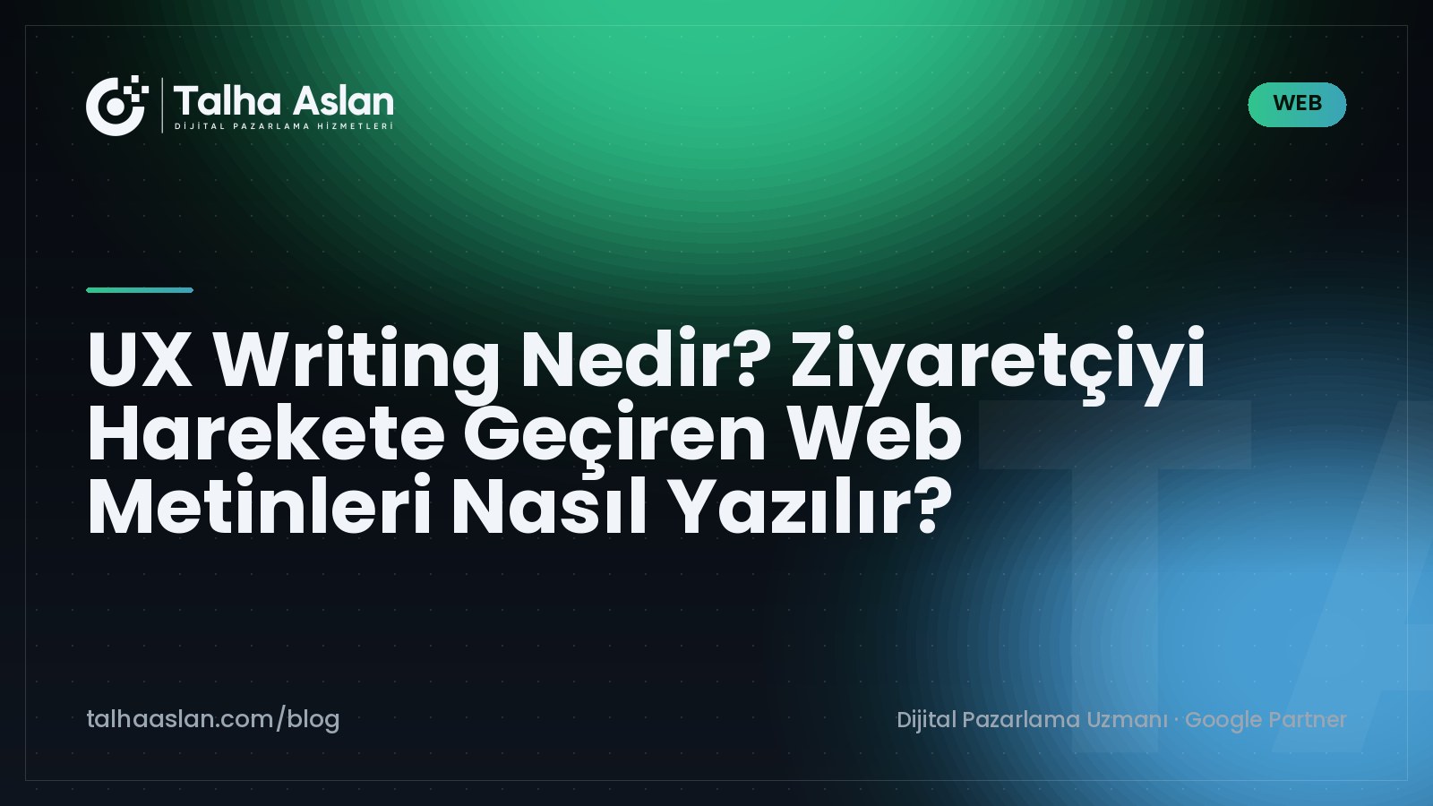 UX Writing Nedir? Ziyaretçiyi Harekete Geçiren Web Metinleri Nasıl Yazılır? | Talha Aslan Blog
