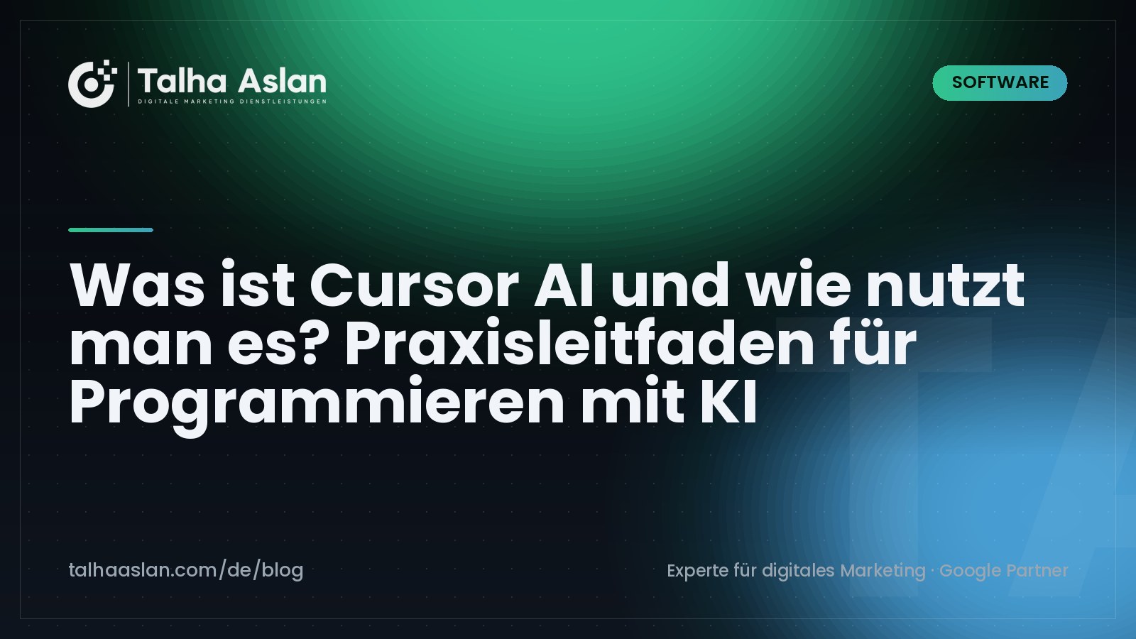 Was ist Cursor AI und wie nutzt man es? Praxisleitfaden für Programmieren mit KI | Talha Aslan Blog