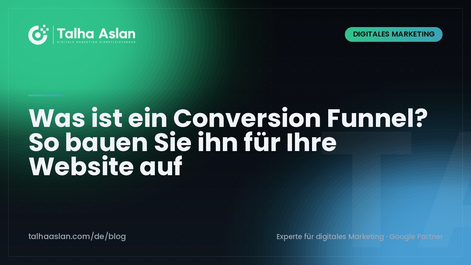 Was ist ein Conversion Funnel? So bauen Sie ihn für Ihre Website auf | Talha Aslan Blog
