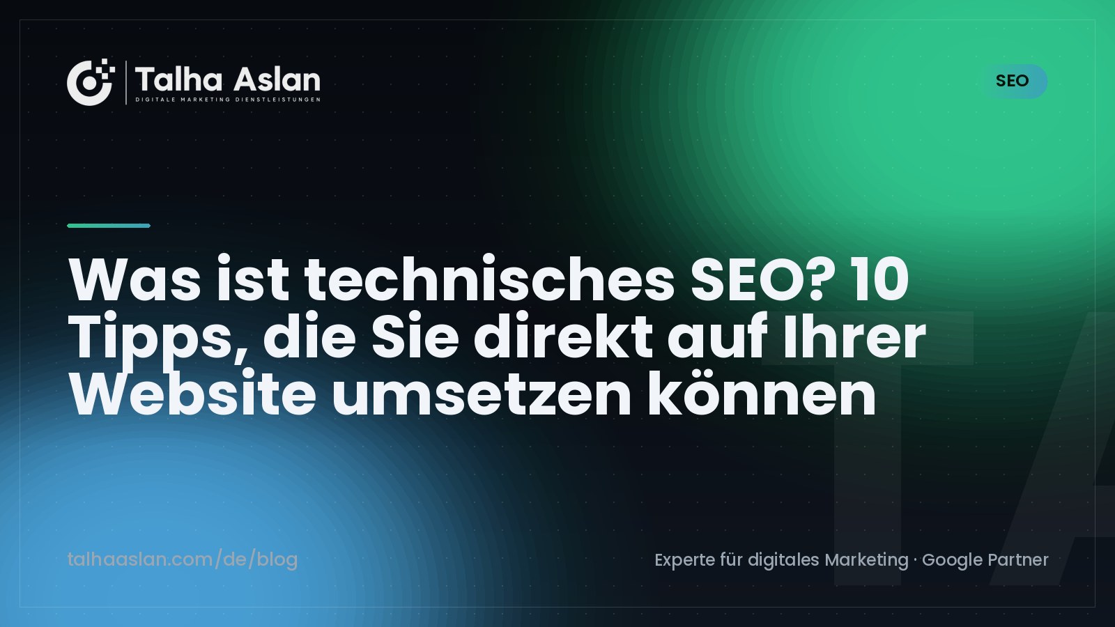 Was ist technisches SEO? 10 Tipps, die Sie direkt auf Ihrer Website umsetzen können | Talha Aslan Blog