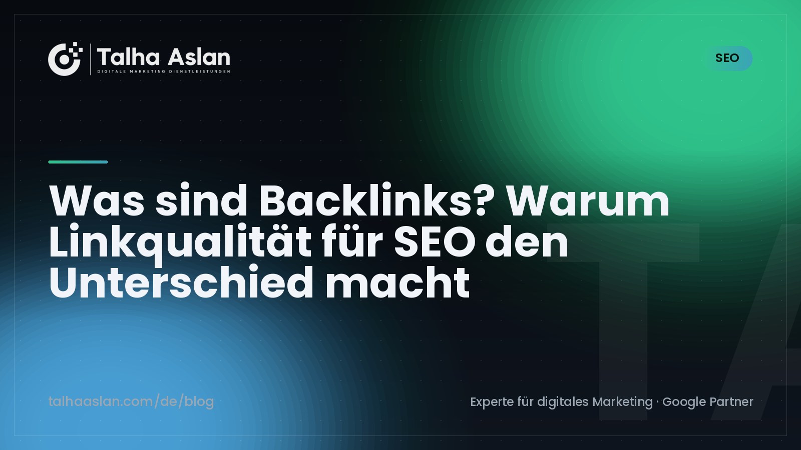 Was sind Backlinks? Warum Linkqualität für SEO den Unterschied macht | Talha Aslan Blog