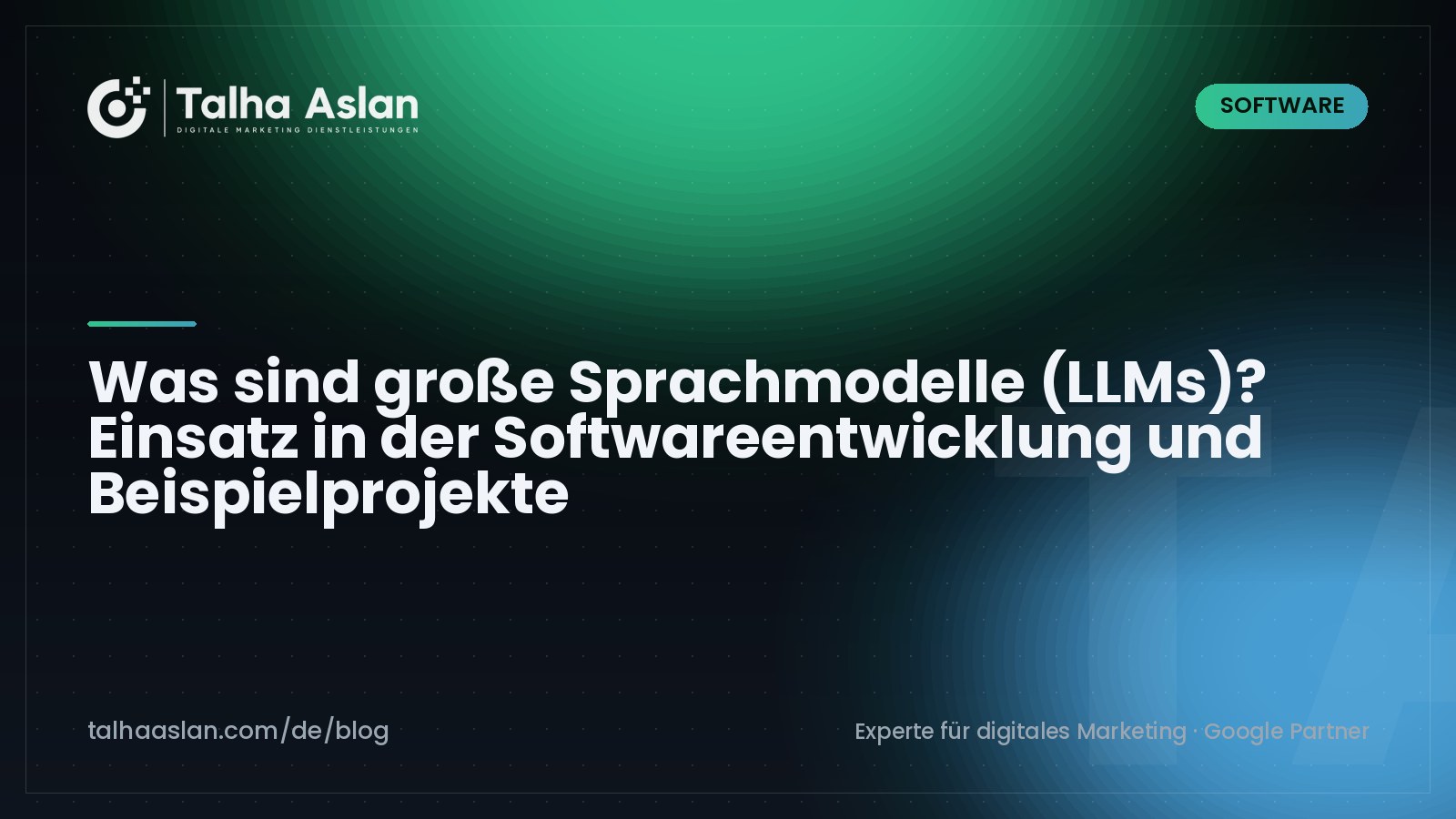 Was sind große Sprachmodelle (LLMs)? Einsatz in der Softwareentwicklung und Beispielprojekte | Talha Aslan Blog