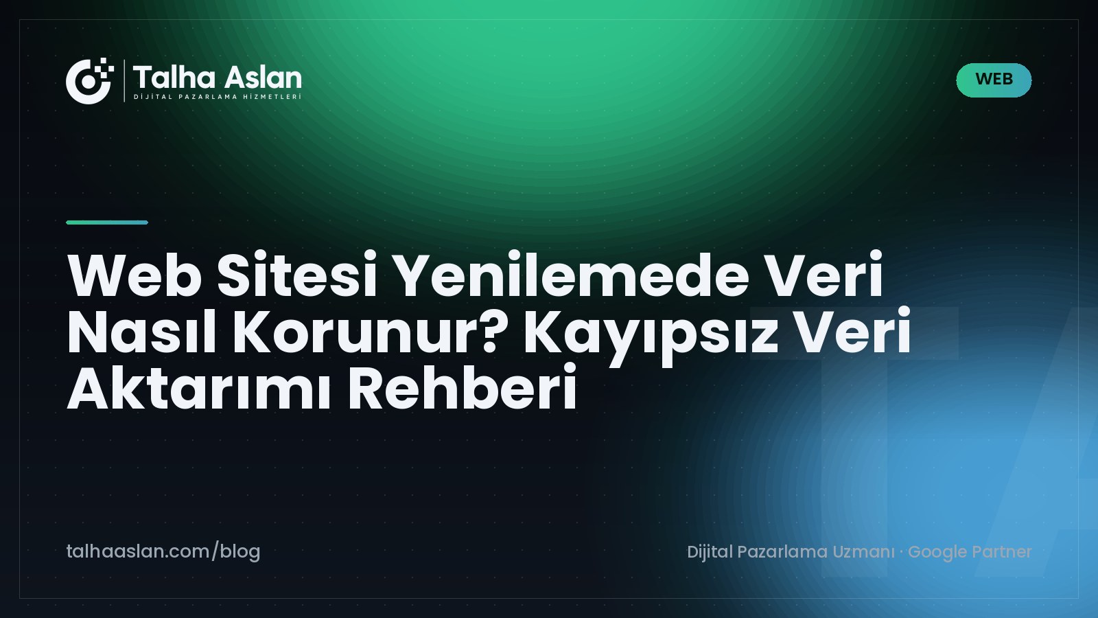 Web Sitesi Yenilemede Veri Nasıl Korunur? Kayıpsız Veri Aktarımı Rehberi | Talha Aslan Blog