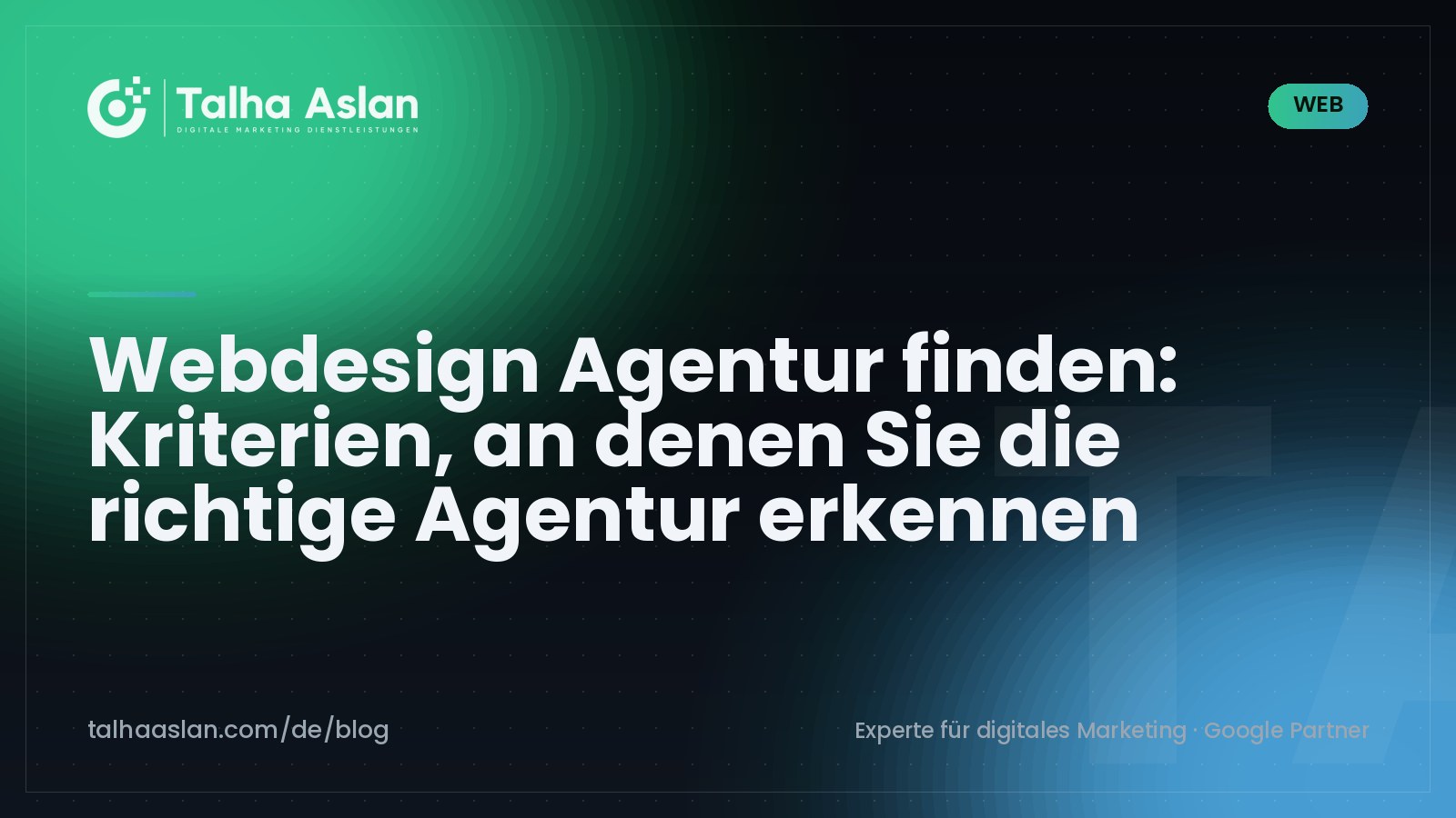 Webdesign Agentur finden: Kriterien, an denen Sie die richtige Agentur erkennen | Talha Aslan Blog