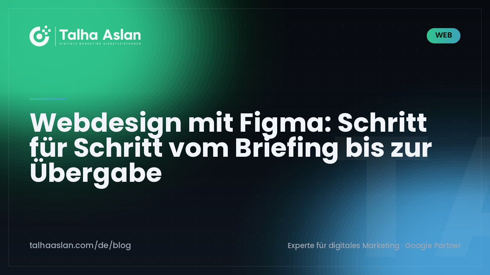 Webdesign mit Figma: Schritt für Schritt vom Briefing bis zur Übergabe | Talha Aslan Blog