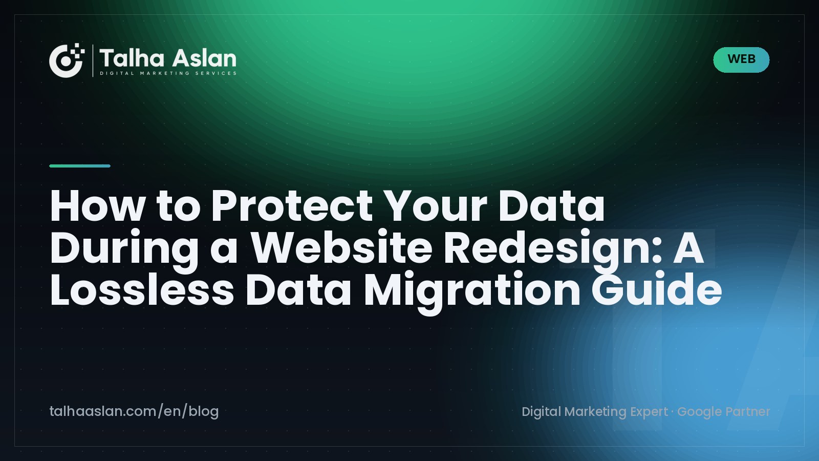 How to Protect Your Data During a Website Redesign: A Lossless Data Migration Guide | Talha Aslan Blog