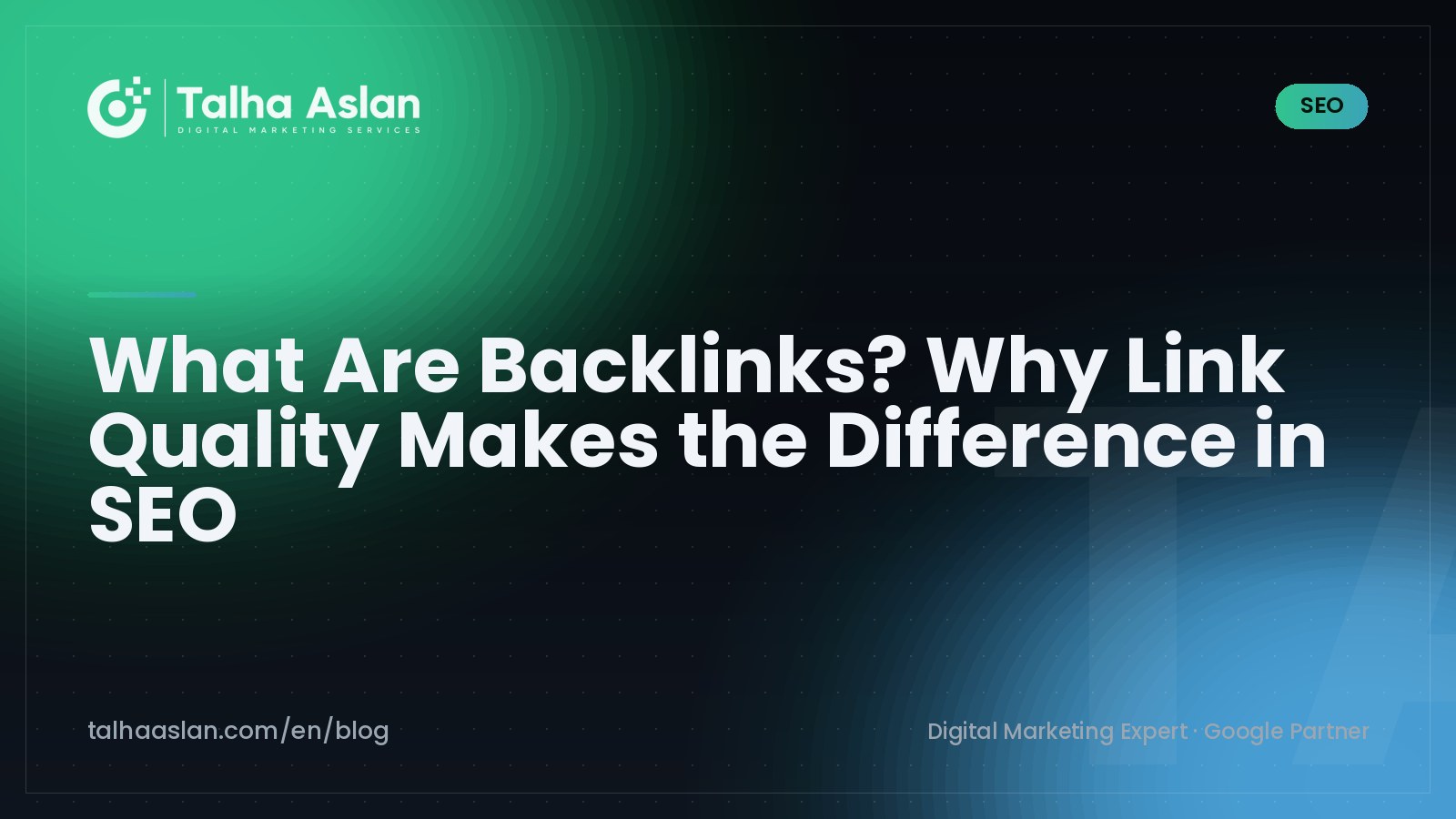 What Are Backlinks? Why Link Quality Makes the Difference in SEO | Talha Aslan Blog