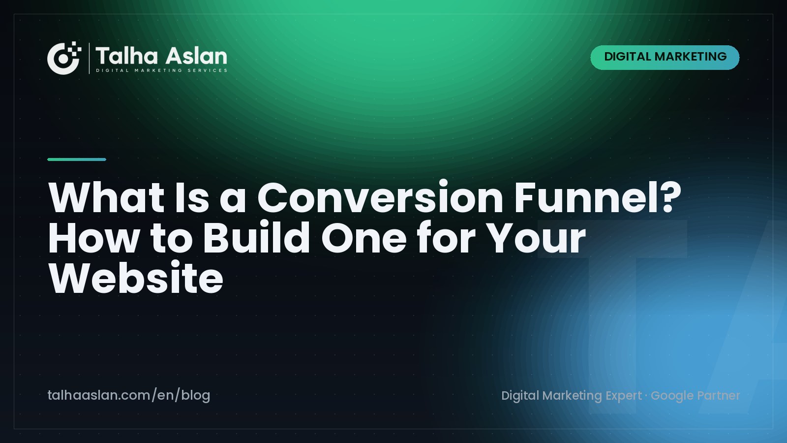 What Is a Conversion Funnel? How to Build One for Your Website | Talha Aslan Blog