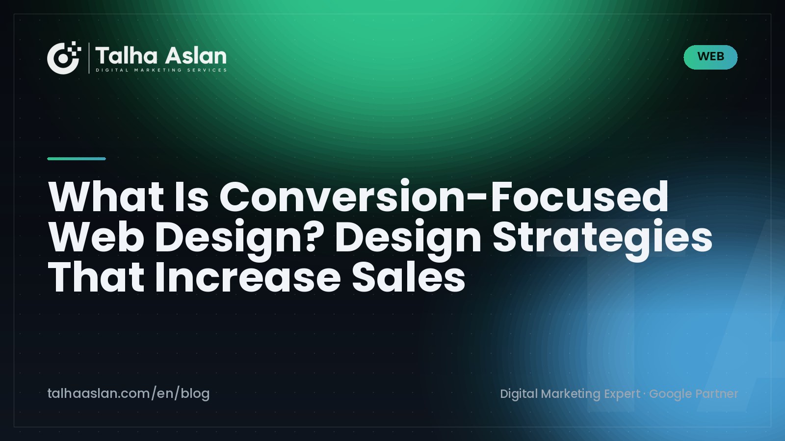What Is Conversion-Focused Web Design? Design Strategies That Increase Sales | Talha Aslan Blog