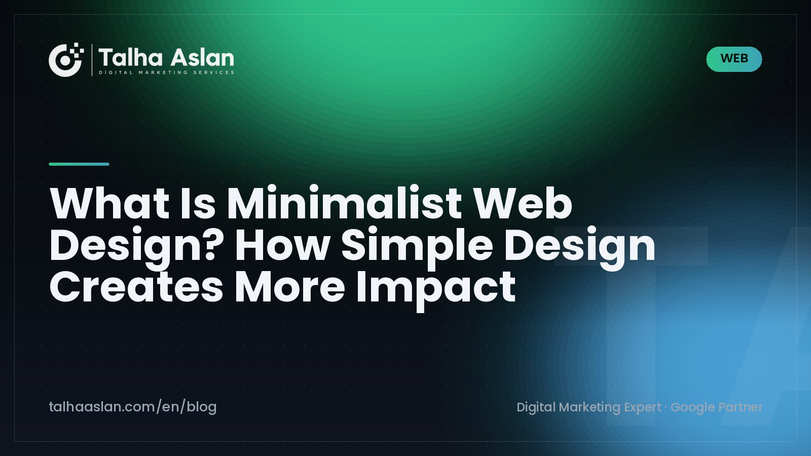What Is Minimalist Web Design? How Simple Design Creates More Impact | Talha Aslan Blog
